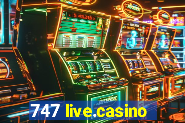 747 live.casino