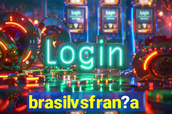 brasilvsfran?a