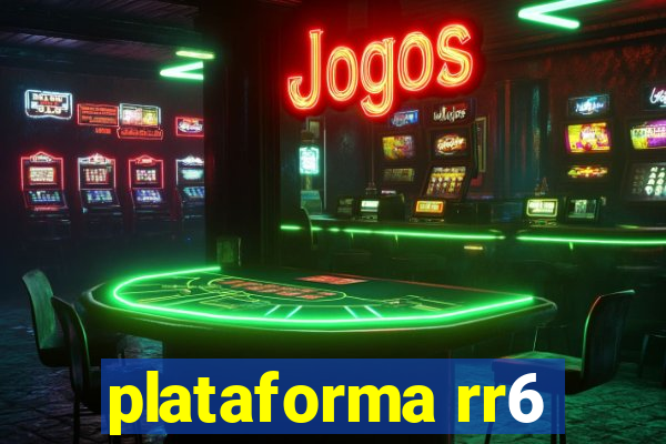 plataforma rr6