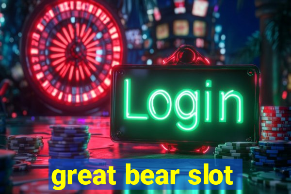 great bear slot