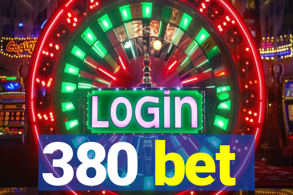 380 bet