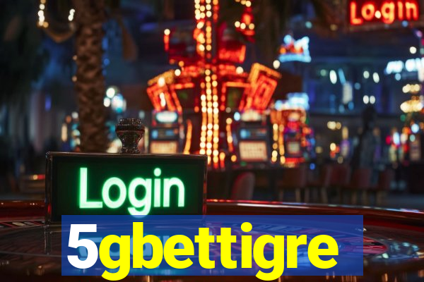 5gbettigre