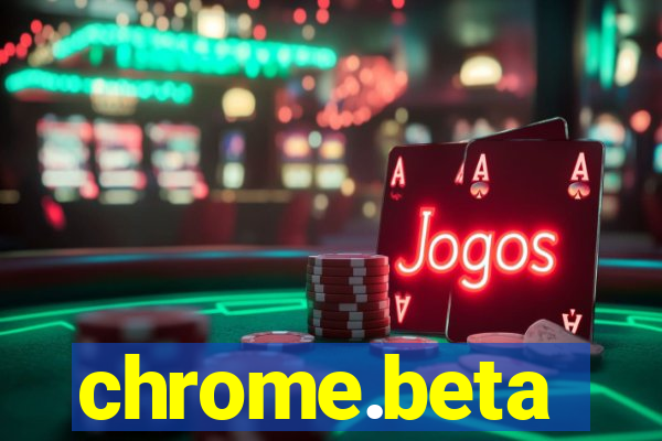 chrome.beta