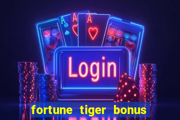 fortune tiger bonus 10 reais