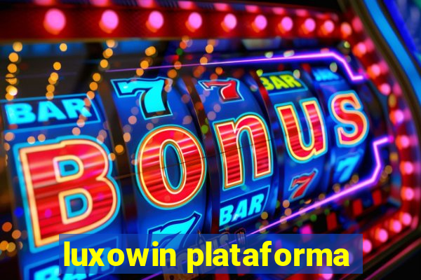 luxowin plataforma