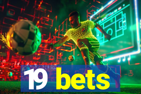 19 bets