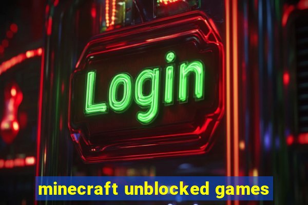 minecraft unblocked games