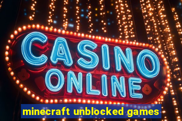 minecraft unblocked games