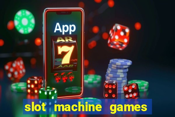 slot machine games to download