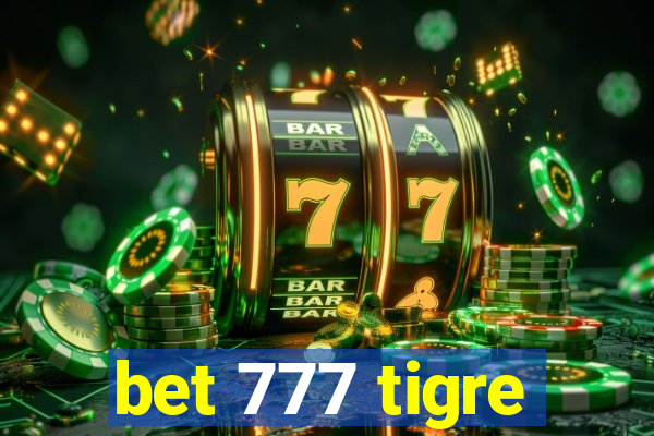 bet 777 tigre