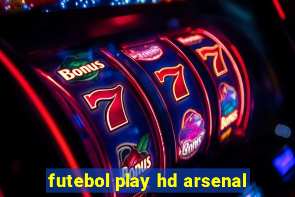 futebol play hd arsenal