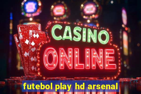 futebol play hd arsenal