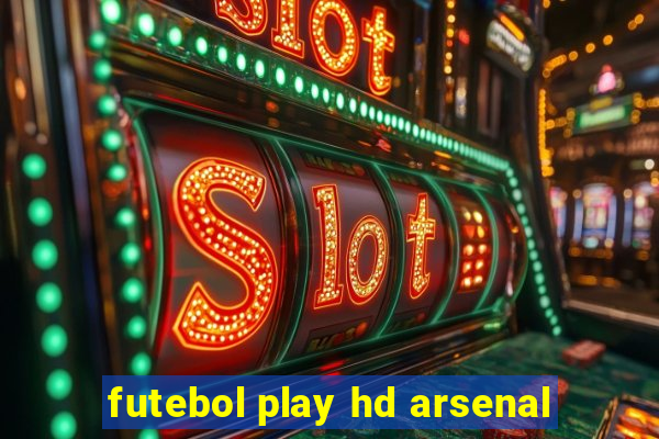 futebol play hd arsenal