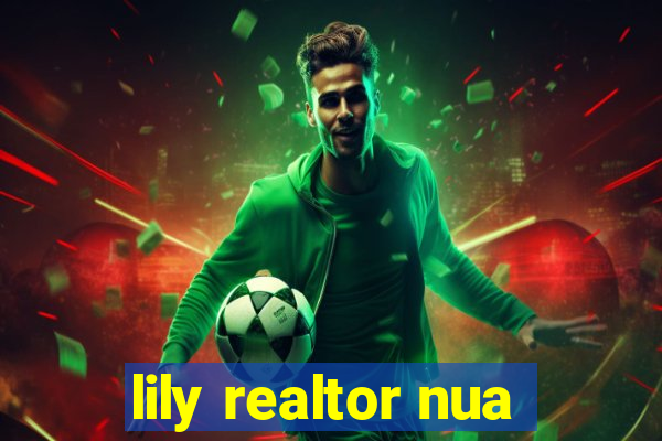 lily realtor nua