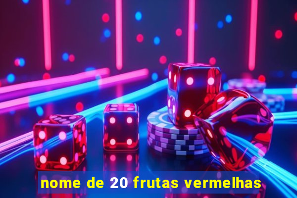 nome de 20 frutas vermelhas