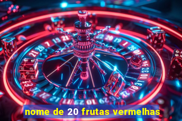 nome de 20 frutas vermelhas