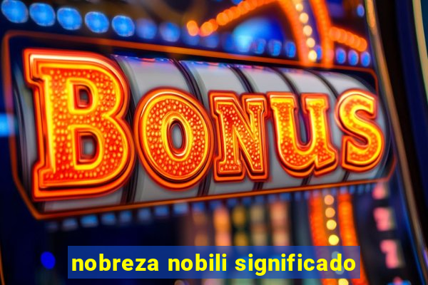 nobreza nobili significado