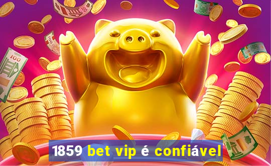 1859 bet vip é confiável