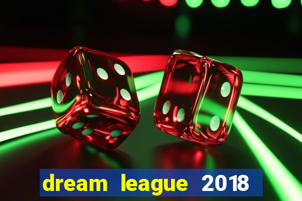 dream league 2018 dinheiro infinito