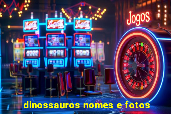 dinossauros nomes e fotos