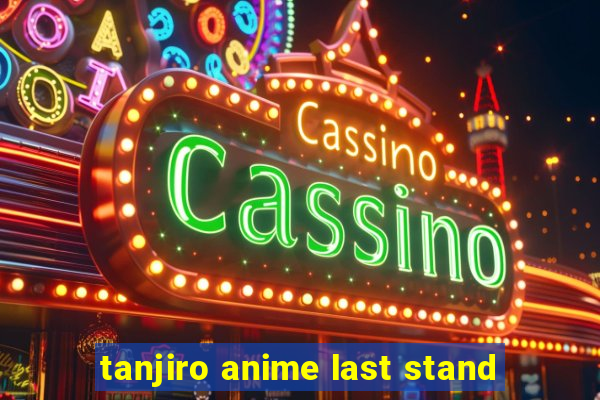 tanjiro anime last stand