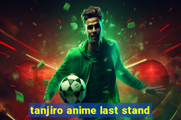 tanjiro anime last stand