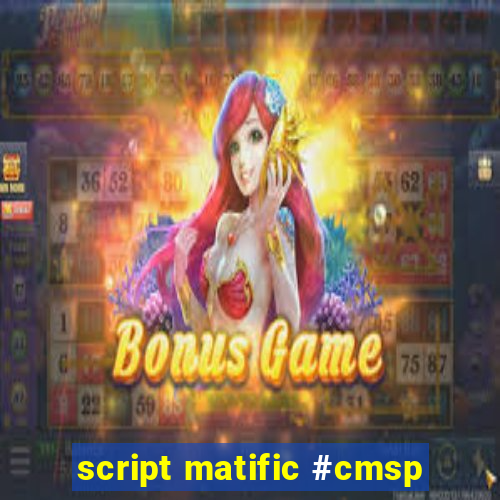 script matific #cmsp