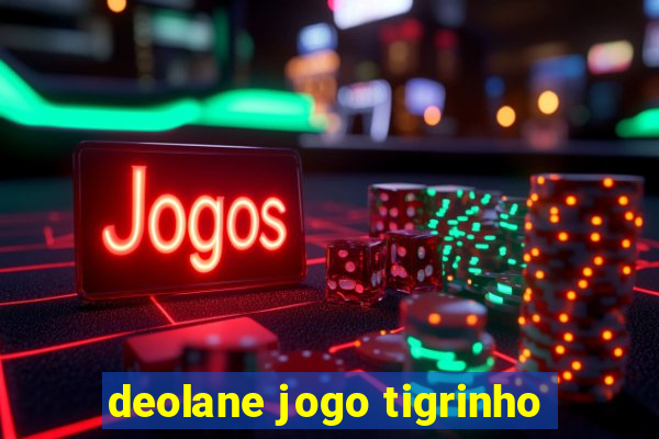 deolane jogo tigrinho