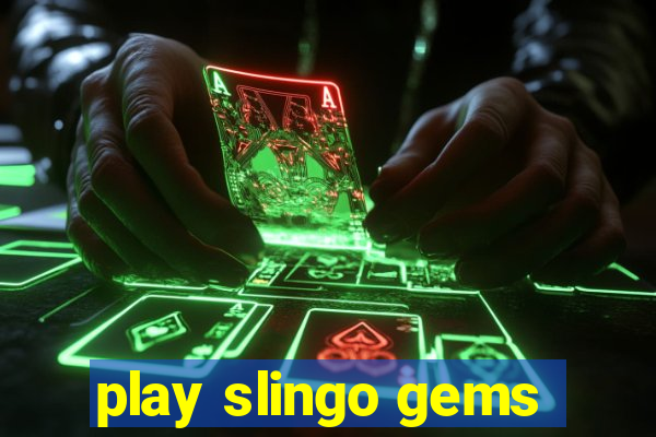 play slingo gems