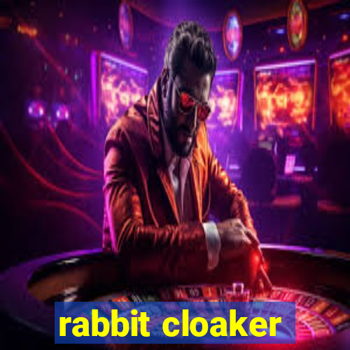 rabbit cloaker