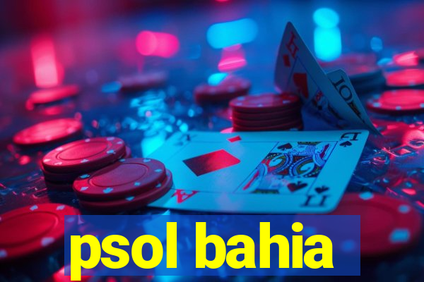 psol bahia