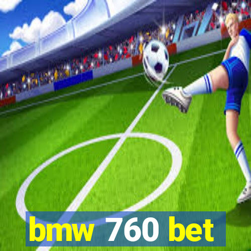 bmw 760 bet