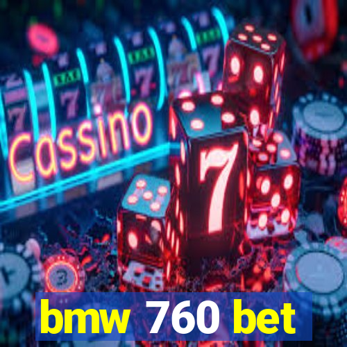 bmw 760 bet