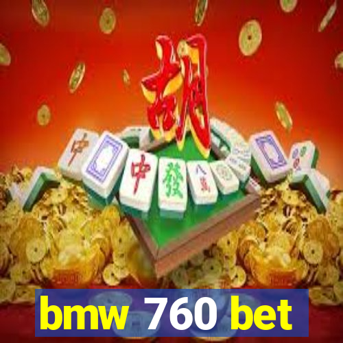 bmw 760 bet