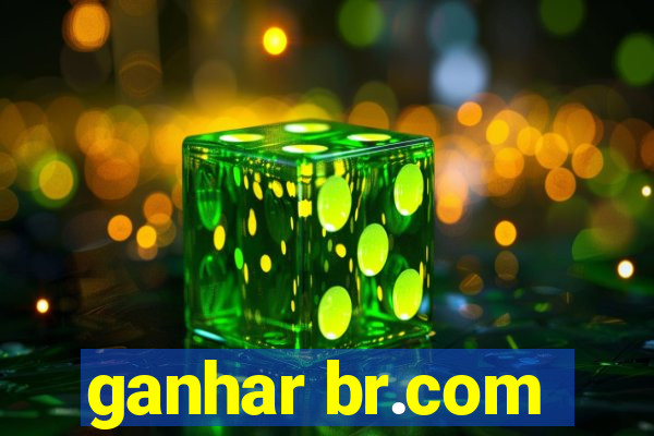 ganhar br.com