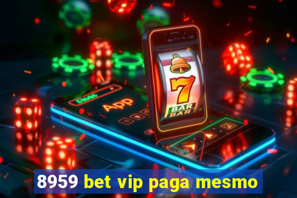 8959 bet vip paga mesmo