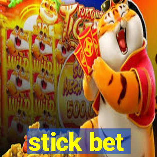 stick bet