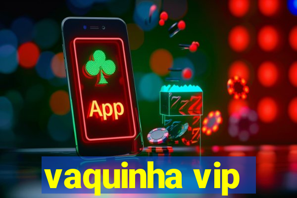 vaquinha vip