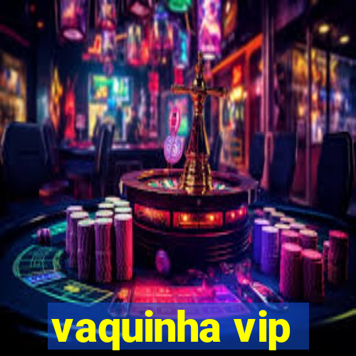 vaquinha vip