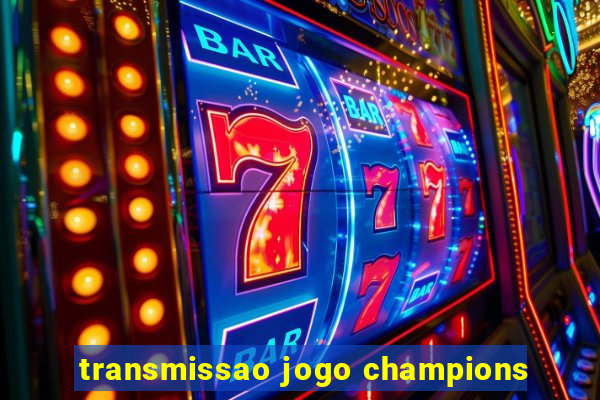 transmissao jogo champions