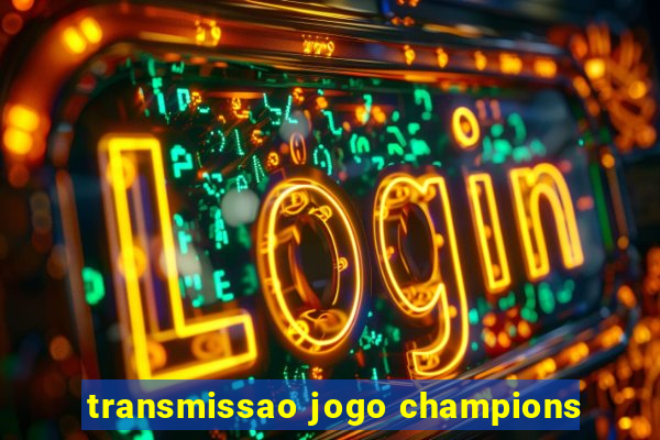 transmissao jogo champions