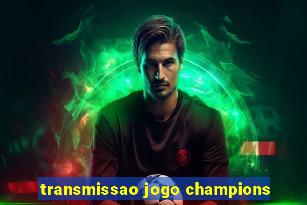 transmissao jogo champions