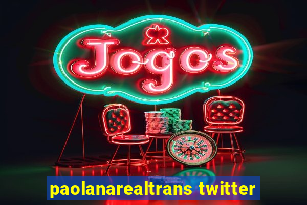 paolanarealtrans twitter