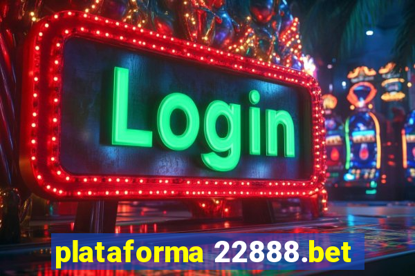 plataforma 22888.bet