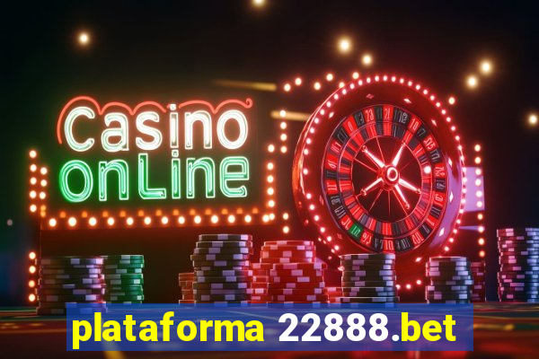 plataforma 22888.bet