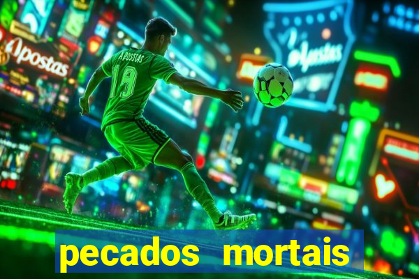 pecados mortais para confessar