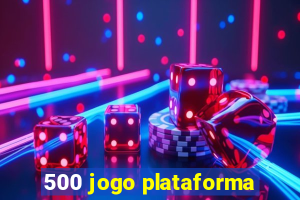 500 jogo plataforma