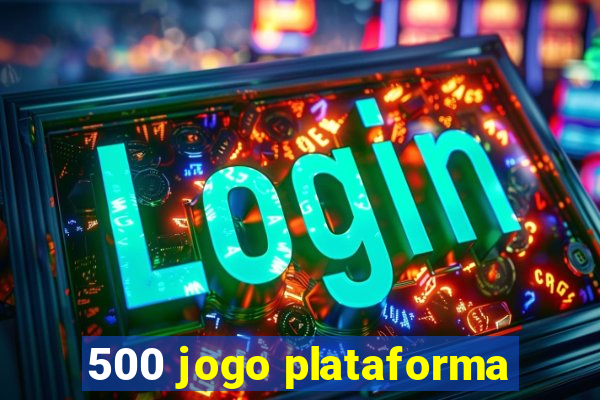 500 jogo plataforma