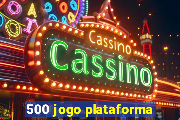 500 jogo plataforma