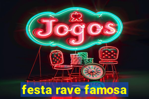 festa rave famosa